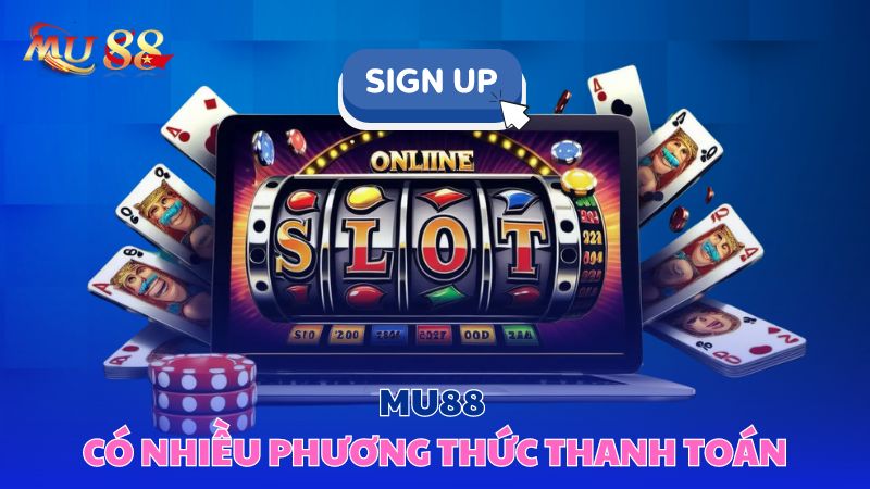 Mu88 có nhiều phương thức thanh toán