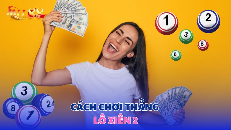 Cách chơi thắng lô xiên 2